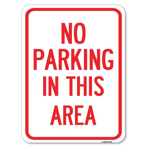 Signmission No Parking in This Area Heavy-Gauge Aluminum Rust Proof Parking Sign, 18" x 24", A-1824-23715 A-1824-23715 - main